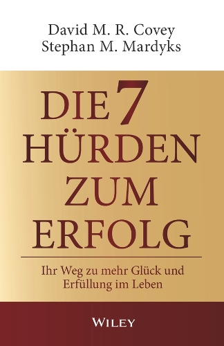 Бумажная книга «Die 7 Hürden des Erfolgs: Ihr Weg zu mehr Glück und Erfüllung im Leben», авторов Дэвид М. Р. Кови, Стефан М. Мардикс - фото №1
