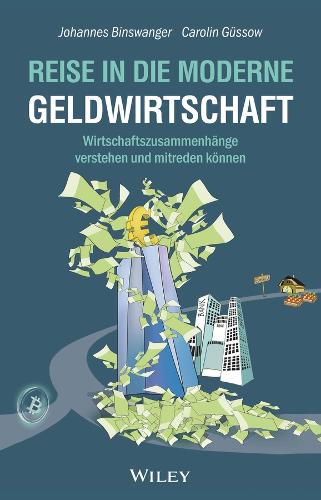 Бумажная книга «Reise in die moderne Geldwirtschaft: Wirtschaftszusammenhänge verstehen und mitreden können», авторов Каролин Гюссов, Йоханнес Бинсвангер - фото №1