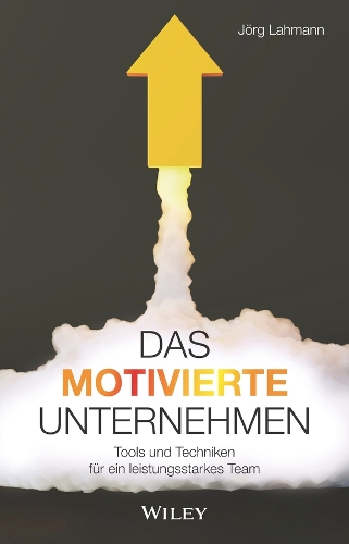 Бумажная книга «Das motivierte Unternehmen: Tools und Techniken für ein leistungsstarkes Team», автор Йорг Лахманн - фото №1