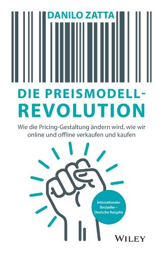 Бумажная книга «Die Preismodell-Revolution: Wie die Pricing-Gestaltung ändern wird, wie wir online und offline verkaufen und kaufen», автор Данило Затта - фото №1