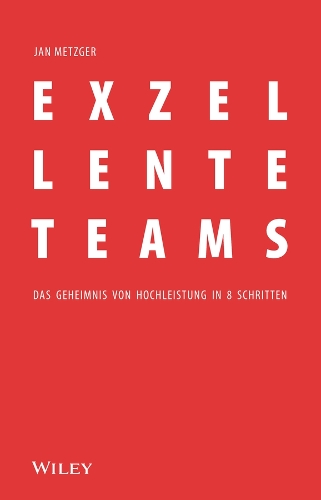 Бумажная книга «Exzellente Teams: Das Geheimnis von Hochleistung in 8 Schritten», автор Ян Мецгер - фото №1