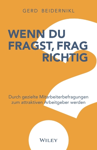 Бумажная книга «Wenn du fragst, frag richtig: Durch gezielte Mitarbeiterbefragungen zum attraktiven Arbeitgeber werden», автор Герд Бейдерникл - фото №1