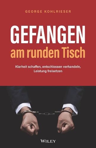 Бумажная книга «Gefangen am runden Tisch: Klarheit schaffen, entschlossen verhandeln, Leistung freisetzen», автор Джордж Кольризер - фото №1