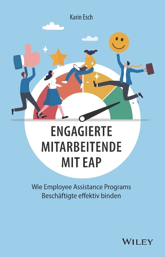 Паперова книга «Engagierte Mitarbeitende mit EAP: Wie Employee Assistance Programs Beschäftigte effektiv binden», автор Карін Еш - фото №1