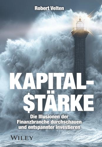 Бумажная книга «Kapitalstärke: Die Illusionen der Finanzbranche durchschauen und entspannter investieren», автор Роберт Велтен - фото №1