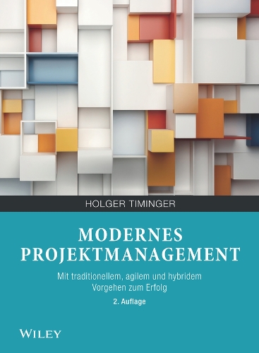 Бумажная книга «Modernes Projektmanagement: Mit traditionellem, agilem und hybridem Vorgehen zum Erfolg», автор Хольгер Тимингер - фото №1