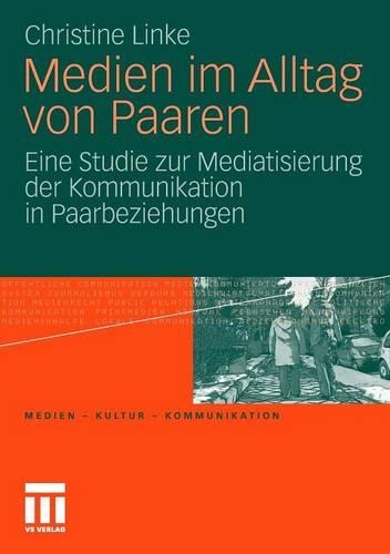 Бумажная книга «Medien im Alltag von Paaren: Eine Studie zur Mediatisierung der Kommunikation in Paarbeziehungen», автор Кристин Линке - фото №1