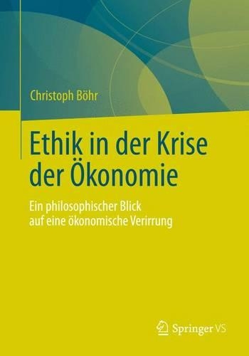 Паперова книга «Ethik in der Krise der Ökonomie: Ein philosophischer Blick auf eine ökonomische Verirrung», автор Крістоф Бер - фото №1