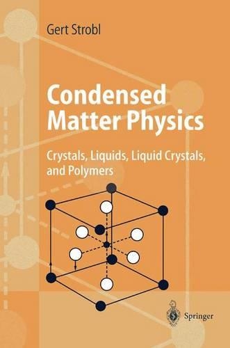 Бумажная книга «Condensed Matter Physics: Crystals, Liquids, Liquid Crystals, and Polymers», автор Герт Р. Штробль - фото №1