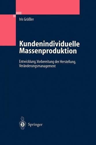 Бумажная книга «Kundenindividuelle Massenproduktion: Entwicklung, Vorbereitung der Herstellung, Veränderungsmanagement», автор Айрис Грасслер - фото №1