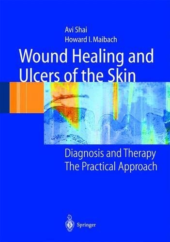Бумажная книга «Wound Healing and Ulcers of the Skin: Diagnosis and Therapy - The Practical Approach», авторов Ави Шай, Говард И. Майбах - фото №1