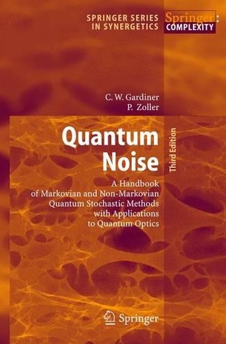 [object Object] «Quantum Noise: A Handbook of Markovian and Non-Markovian Quantum Stochastic Methods with Applications to Quantum Optics», авторів Кріспін Гардінер, Пітер Цоллер - фото №1