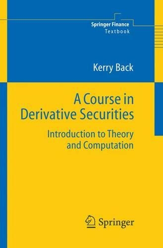 Бумажная книга «A Course in Derivative Securities: Introduction to Theory and Computation», автор Керри Бэк - фото №1