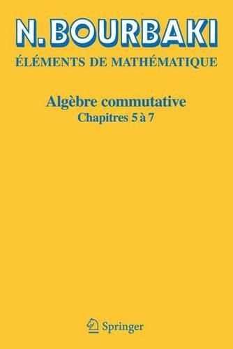 Паперова книга «Algèbre commutative: Chapitres 5 à 7», автор Н. Бурбакі - фото №1