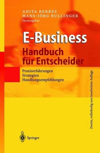 Бумажная книга «E-Business - Handbuch für Entscheider: Praxiserfahrungen, Strategien, Handlungsempfehlungen» - фото №1