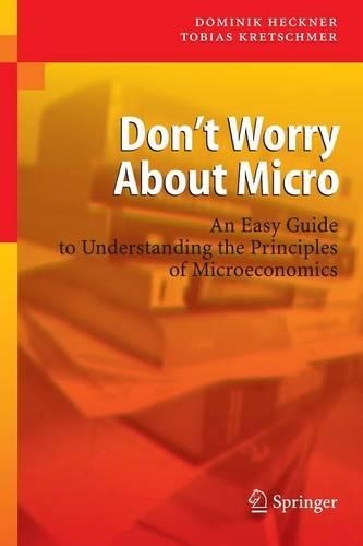 Бумажная книга «Don't Worry About Micro: An Easy Guide to Understanding the Principles of Microeconomics», авторов Доминик Хекнер, Тобиас Кречмер - фото №1