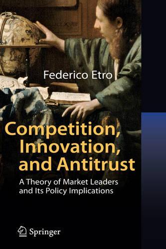 Бумажная книга «Competition, Innovation, and Antitrust: A Theory of Market Leaders and Its Policy Implications», автор Федерико Этро - фото №1