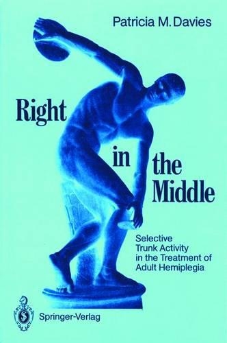 Бумажная книга «Right in the Middle: Selective Trunk Activity in the Treatment of Adult Hemiplegia», автор Патриция М. Дэвис - фото №1