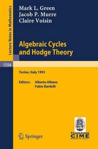 Бумажная книга «Algebraic Cycles and Hodge Theory: Lectures given at the 2nd Session of the Centro Internazionale Matematico Estivo (C.I.M.E.) held in Torino, Italy, June 21 - 29, 1993», авторов Клэр Вуазен, Джейкоб П. Мурре, Марк Л. Грин - фото №1