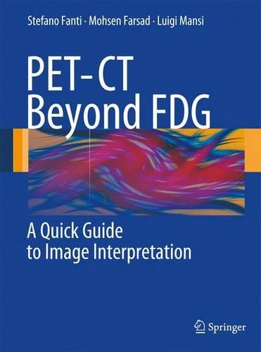 Паперова книга «PET-CT Beyond FDG: A Quick Guide to Image Interpretation», авторів Луїджі Мансі, Мохсен Фарсад, Стефано Фанті - фото №1