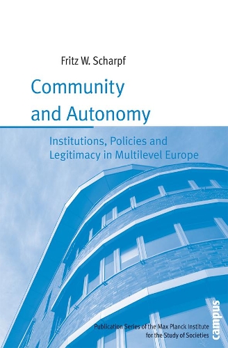 Бумажная книга «Community and Autonomy: Institutions, Policies and Legitimacy in Multilevel Europe», автор Фриц В. Шарпф - фото №1
