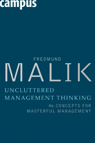 Бумажная книга «Uncluttered Management Thinking: 46 Concepts for Masterful Management», автор Фредмунд Малик - фото №1