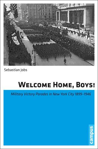 Паперова книга «Welcome Home, Boys!: Military Victory Parades in New York City 1899-1946», автор Себастьян Джобс - фото №1