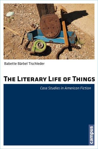 Бумажная книга «The Literary Life of Things: Case Studies in American Fiction», автор Бабетта Барбель Тишледер - фото №1