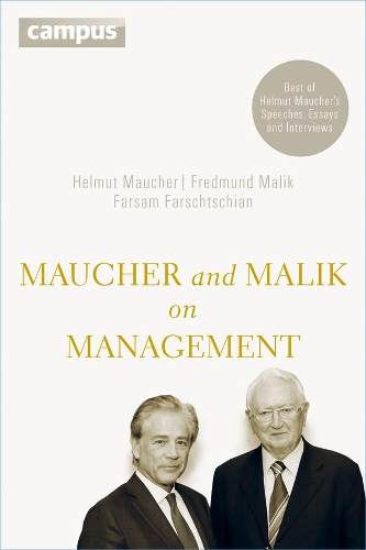 Бумажная книга «Maucher and Malik on Management: Maxims of Corporate Management - Best of Helmut Maucher's Speeches, Essays and Interviews», авторов Фарсам Фаршчян, Фредмунд Малик, Хельмут Маухер - фото №1