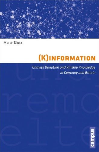 Паперова книга «(K)information: Gamete Donation and Kinship Knowledge in Germany and Britain», автор Марен Клотц - фото №1