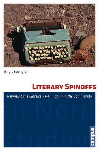 Бумажная книга «Literary Spinoffs: Rewriting the Classics - Re-Imagining the Community», автор Биргит Шпенглер - фото №1
