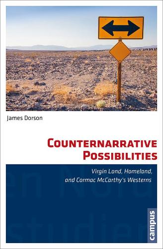 Бумажная книга «Counternarrative Possibilities: Virgin Land, Homeland, and Cormac McCarthy's Westerns», автор Джеймс Дорсон - фото №1
