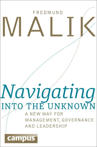 Бумажная книга «Navigating into the Unknown: A New Way for Management, Governance, and Leadership», автор Фредмунд Малик - фото №1