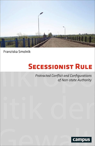Бумажная книга «Secessionist Rule: Protracted Conflict and Configurations of Non-State Authority», автор Франциска Смольник - фото №1