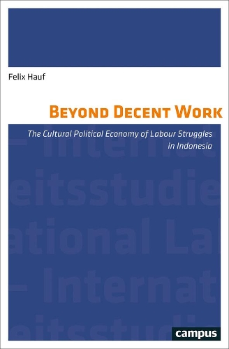Бумажная книга «Beyond Decent Work: The Cultural Political Economy of Labour Struggles in Indonesia», автор Феликс Гауф - фото №1