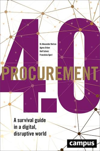 Паперова книга «Procurement 4.0: A Survival Guide in a Digital, Disruptive World», авторів Агнес Ербен, Олександр Батран, Франциска Сперль, Ральф Шульц - фото №1