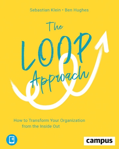 Паперова книга «The Loop Approach – How to Transform Your Organization from the Inside Out», авторів Бен Г'юз, Себастьян Кляйн - фото №1