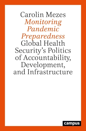 Бумажная книга «Monitoring Pandemic Preparedness: Global Health Security’s Politics of Accountability, Development, and Infrastructure», автор Каролин Мезес - фото №1