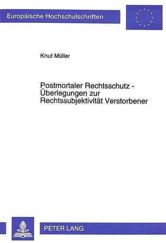 Бумажная книга «Postmortaler Rechtsschutz - Ueberlegungen Zur Rechtssubjektivitaet Verstorbener», автор Кнут Мюллер - фото №1