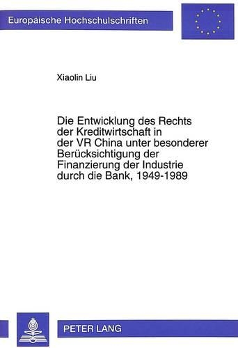 Бумажная книга «Die Entwicklung Des Rechts Der Kreditwirtschaft in Der VR China Unter Besonderer Beruecksichtigung Der Finanzierung Der Industrie Durch Die Bank, 1949-1989», автор Сяолинь Лю - фото №1