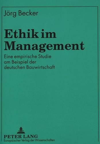 Бумажная книга «Ethik Im Management: Eine Empirische Studie Am Beispiel Der Deutschen Bauwirtschaft», автор Йорг Беккер - фото №1