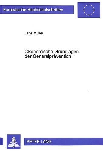 Бумажная книга «Oekonomische Grundlagen Der Generalpraevention: Eine Auseinandersetzung Mit Kriminaloekonomischen Modellen», автор Йенс Мюллер - фото №1