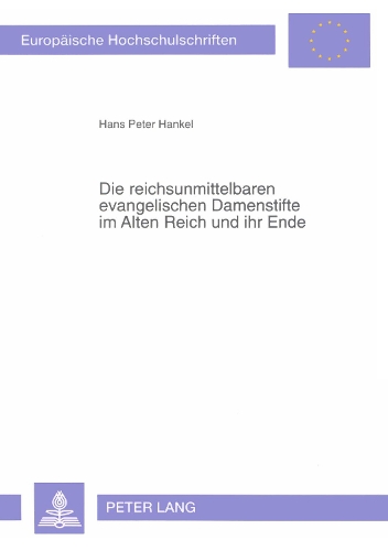 Бумажная книга «Die Reichsunmittelbaren Evangelischen Damenstifte Im Alten Reich Und Ihr Ende: Eine Vergleichende Untersuchung», автор Ганс Петер Ханкель - фото №1