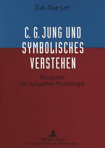 Паперова книга «C.G. Jung Und Symbolisches Verstehen: Kernpunkt Der Jungschen Psychologie», автор Зук-Нае Лі - фото №1