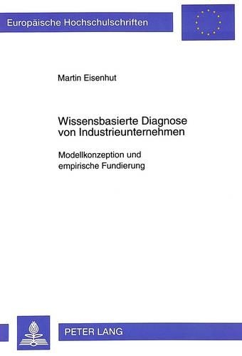 Паперова книга «Wissensbasierte Diagnose Von Industrieunternehmen: Modellkonzeption Und Empirische Fundierung», автор Мартін Айзенхут - фото №1
