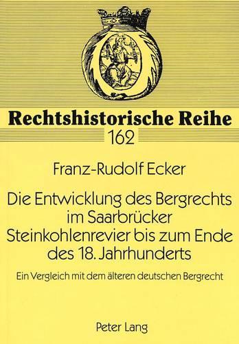 Паперова книга «Die Entwicklung Des Bergrechts Im Saarbruecker Steinkohlenrevier Bis Zum Ende Des 18. Jahrhunderts: Ein Vergleich Mit Dem Aelteren Deutschen Bergrecht», автор Франц-Рудольф Еккер - фото №1