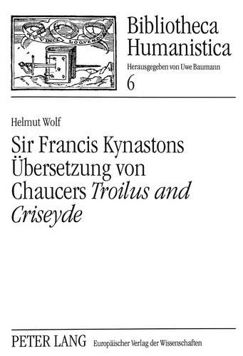 Бумажная книга «Sir Francis Kynastons Uebersetzung Von Chaucers «Troilus and Criseyde»: Interpretation, Edition Und Kommentar», автор Гельмут Вольф - фото №1
