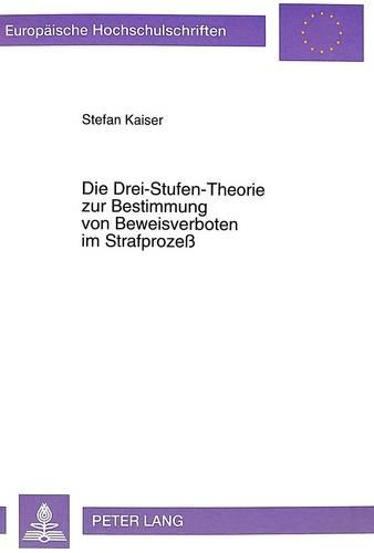 Бумажная книга «Die Drei-Stufen-Theorie Zur Bestimmung Von Beweisverboten Im Strafprozeß», автор Штефан Кайзер - фото №1