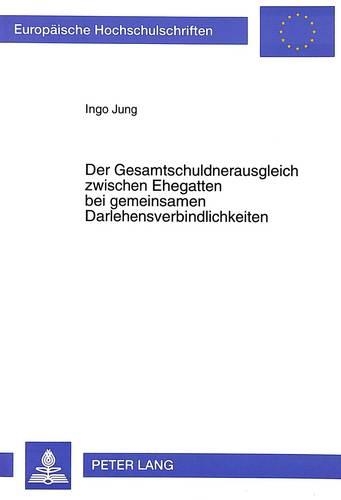 Паперова книга «Der Gesamtschuldnerausgleich Zwischen Ehegatten Bei Gemeinsamen Darlehensverbindlichkeiten», автор Інґо Юнґ - фото №1