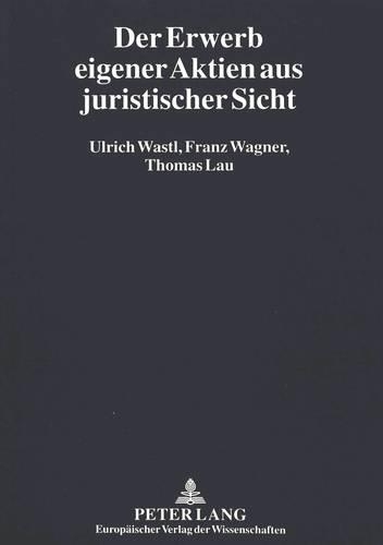 Бумажная книга «Der Erwerb Eigener Aktien Aus Juristischer Sicht: Herleitung Und Entwicklung Von Vorschlaegen Fuer Eine Gesetzgeberische Reform», автор Франц Вагнер - фото №1